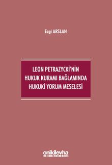 Leon Petrazycki'nin Hukuk Kuramı Bağlamında Hukuki Yorum Meselesi