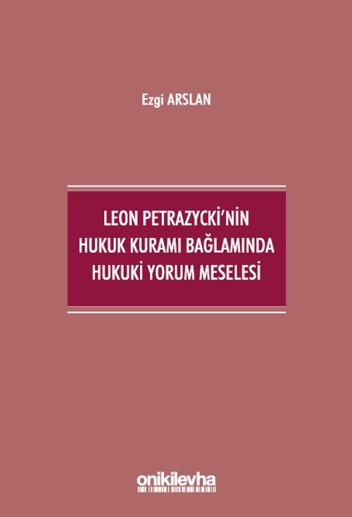 Leon Petrazycki'nin Hukuk Kuramı Bağlamında Hukuki Yorum Meselesi
