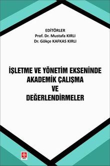 İşletme ve Yönetim Ekseninde Akademik Çalışma ve Değerlendirmeler 