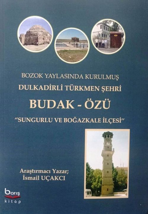 Bozok Yaylasında Kurulmuş Dulkadirli Türkmen Şehri Budak Özü