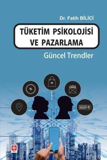 Tüketim Psikolojisi ve Pazarlama & Güncel Trendler