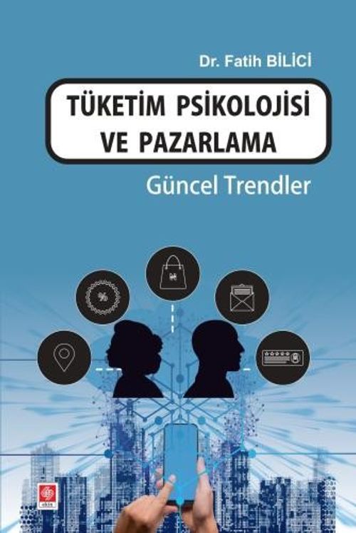 Tüketim Psikolojisi ve Pazarlama & Güncel Trendler