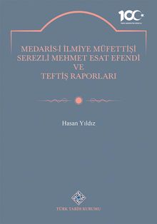 Medaris-İ İlmiye Müfettişi Serezli Mehmet Esat Efendi ve Teftiş Raporları