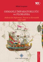 Osmanlı İmparatorluğu ve Floransa Akdeniz'de Diplomasi, Ticaret ve Korsanlık 1453-1599