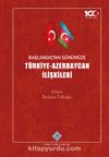 Başlangıçtan Günümüze Türkiye-Azerbaycan İlişkileri
