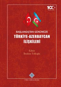 Başlangıçtan Günümüze Türkiye-Azerbaycan İlişkileri