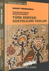 Türk Dünyası Sosyoloji Yazıları & Türkistan’dan Kazan’a Semey’den Baykan’a