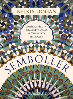 Semboller (Ciltli) & Antik Devirden İslamiyete Sanat ve Tasavvufta Semboller