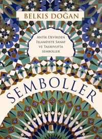 Semboller (Ciltli) & Antik Devirden İslamiyete Sanat ve Tasavvufta Semboller