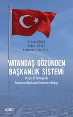 Vatandaş Gözünden Başkanlık Sistemi & Yozgat İli Örneğinde Toplumun Başkanlık Sistemine Bakışı