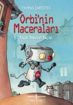 Orbi'nin Maceraları / Küçük Robotun Kaçışı