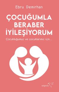 Çocuğumla Beraber İyileşiyorum
