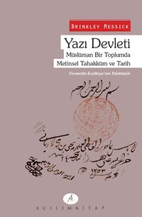 Yazı Devleti - Müslüman Bir Toplumda Metinsel Tahakküm ve Tarih