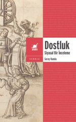 Dostluk & Siyasal Bir İnceleme 