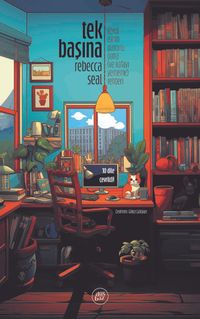 Tek Başına & Kendi İşinin Patronu Olma (ve Kafayı Yememe) Rehberi