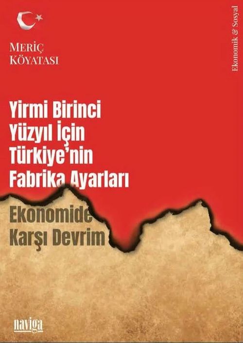 Yirmi Birinci Yüzyıl için Türkiye'nin Fabrika Ayarları & Ekonomide Karşı Devrim