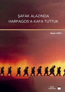 Şafak Alazında Harpagos'a Kafa Tuttuk