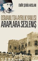 Osmanlı'da Ayrılık Yanlısı Araplara Sesleniş
