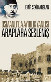 Osmanlı'da Ayrılık Yanlısı Araplara Sesleniş