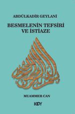 Abdülkadir Geylani - Besmelenin Tefsiri ve İstiaze