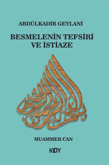 Abdülkadir Geylani - Besmelenin Tefsiri ve İstiaze