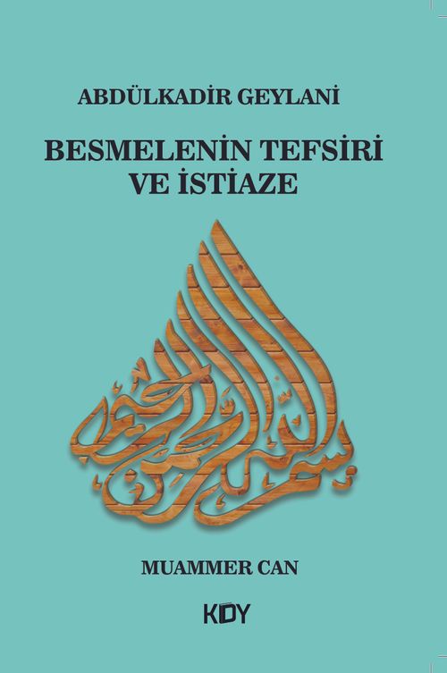Abdülkadir Geylani - Besmelenin Tefsiri ve İstiaze