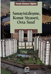 Sanayisizleşme, Konut Siyaseti, Orta Sınıf