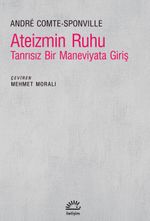 Ateizmin Ruhu & Tanrısız Bir Maneviyata Giriş