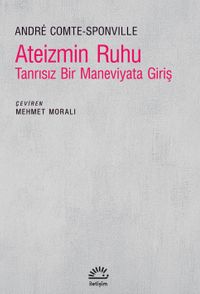 Ateizmin Ruhu & Tanrısız Bir Maneviyata Giriş