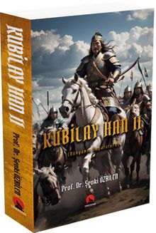 Kubilay Han II & Dünyanın İmparatoru