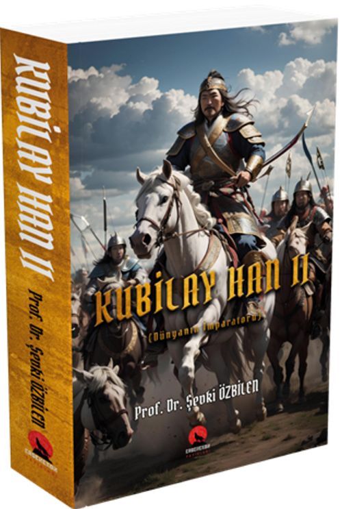 Kubilay Han II & Dünyanın İmparatoru