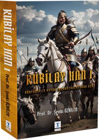 Kubilay Han I / Dünyanın En Büyük İmparatorluğunda Aşk