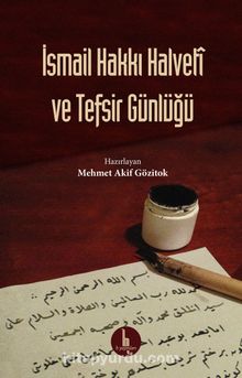 İsmail Hakkı Halveti ve Tefsir Günlüğü - Mehmet Akif Gözitok