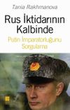 Rus İktidarının Kalbinde Putin İmparatorluğunu Sorgulama