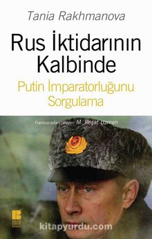 Rus İktidarının Kalbinde Putin İmparatorluğunu Sorgulama - Tania Rakhmanova
