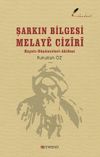 Şarkın Bilgesi Melay&ecirc; Cız&icirc;r&icirc; & Hayatı D&uuml;ş&uuml;nceleri Akidesi