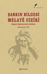 Şarkın Bilgesi Melayê Cızîrî & Hayatı Düşünceleri Akidesi