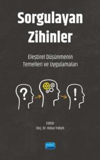 Sorgulayan Zihinler & Eleştirel Düşünmenin Temelleri ve Uygulamaları