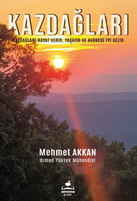 Kazdağları / Hayat Verir, Yaşatır ve Herkese İyi Gelir