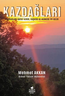 Kazdağları / Hayat Verir, Yaşatır ve Herkese İyi Gelir