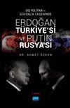 Dış Politika ve G&uuml;venlik Ekseninde Erdoğan T&uuml;rkiye'si ve Putin Rusya'sı