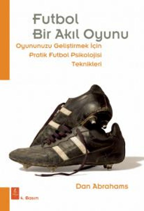 Futbol Bir Akıl Oyunu & Oyununuzu Geliştirmek İçin Pratik Futbol Psikolojisi Teknikleri 