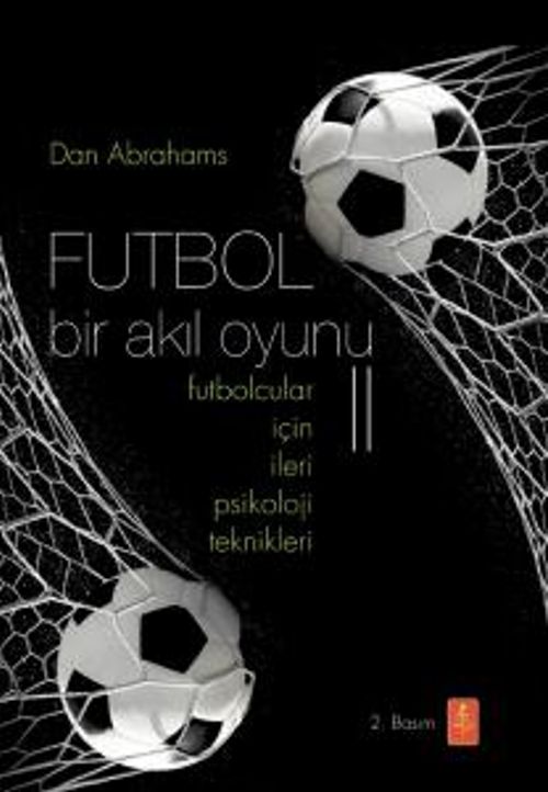 Futbol Bir Akıl Oyunu 2 & Futbolcular İçin İleri Psikoloji Teknikleri 