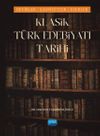 Klasik T&uuml;rk Edebiyatı Tarihi - D&ouml;nemler, Şahsiyetler, Eserler