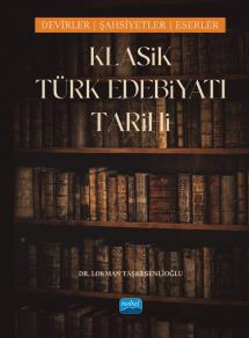 Klasik Türk Edebiyatı Tarihi - Dönemler, Şahsiyetler, Eserler