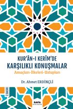 Kur'an-I Kerîm'de Karşılıklı Konuşmalar & Amaçları-İlkeleri-Üslupları