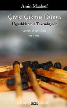 Çivisi Çıkmış Dünya & Uygarlıklarımız Tükendiğinde - Amin Maalouf