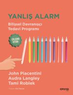Yanlış Alarm & Bilişsel Davranışçı Tedavi Programı-Çalışma Kitabı