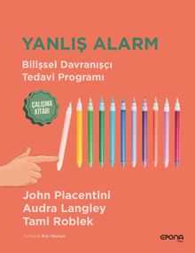 Yanlış Alarm & Bilişsel Davranışçı Tedavi Programı-Çalışma Kitabı