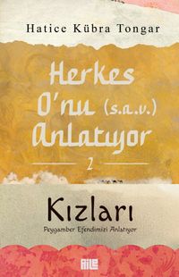 Herkes O'nu (s.a.v.) Anlatıyor 2 & Kızları Peygamber Efendimizi Anlatıyor
